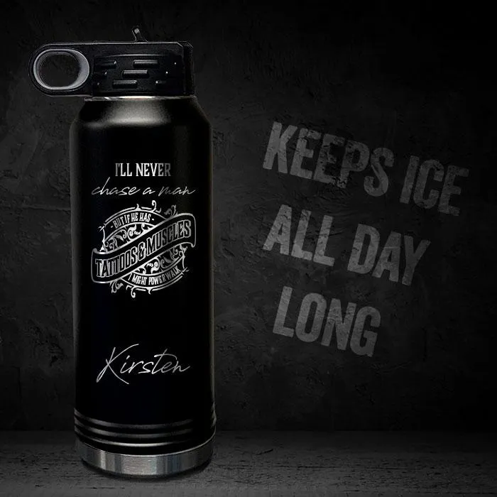 I'll Never Chase A Man Personalized Insulated 32oz Sport Bottle