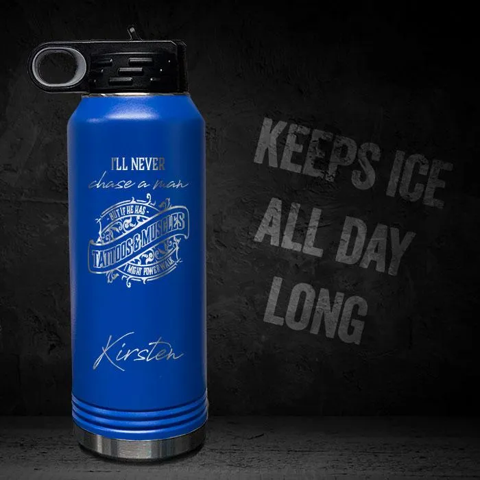 I'll Never Chase A Man Personalized Insulated 32oz Sport Bottle