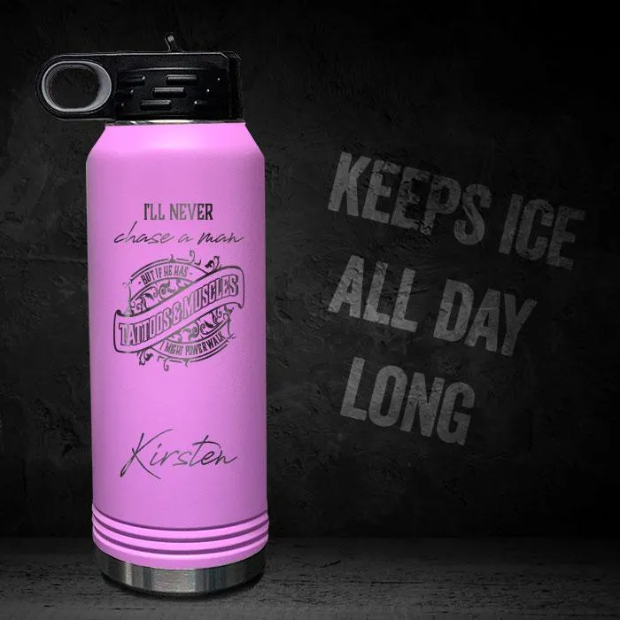 I'll Never Chase A Man Personalized Insulated 32oz Sport Bottle