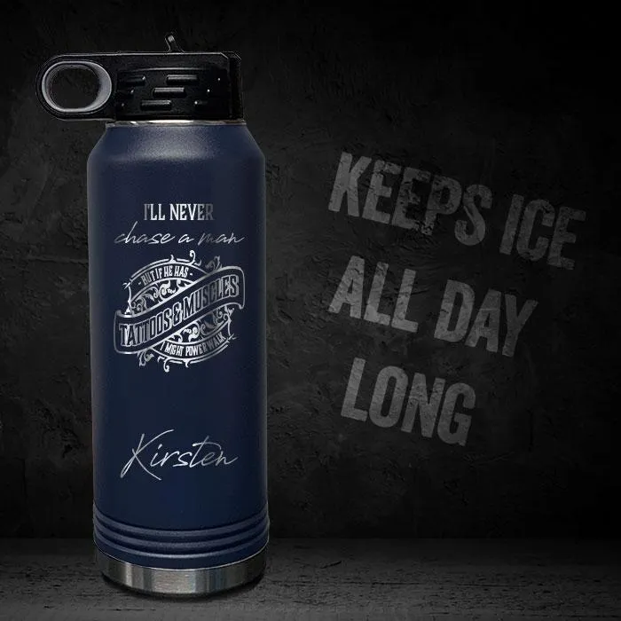 I'll Never Chase A Man Personalized Insulated 32oz Sport Bottle