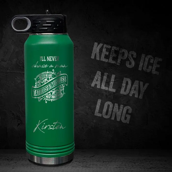 I'll Never Chase A Man Personalized Insulated 32oz Sport Bottle
