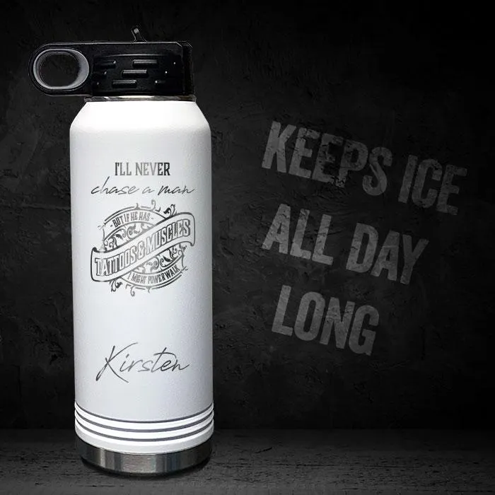 I'll Never Chase A Man Personalized Insulated 32oz Sport Bottle