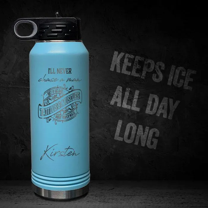 I'll Never Chase A Man Personalized Insulated 32oz Sport Bottle