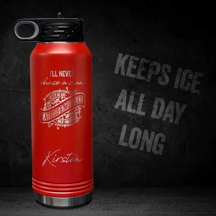 I'll Never Chase A Man Personalized Insulated 32oz Sport Bottle