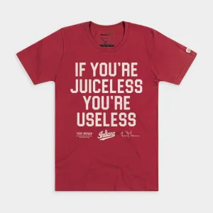 "If You're Juiceless You're Useless" IU Teri Moren Tee