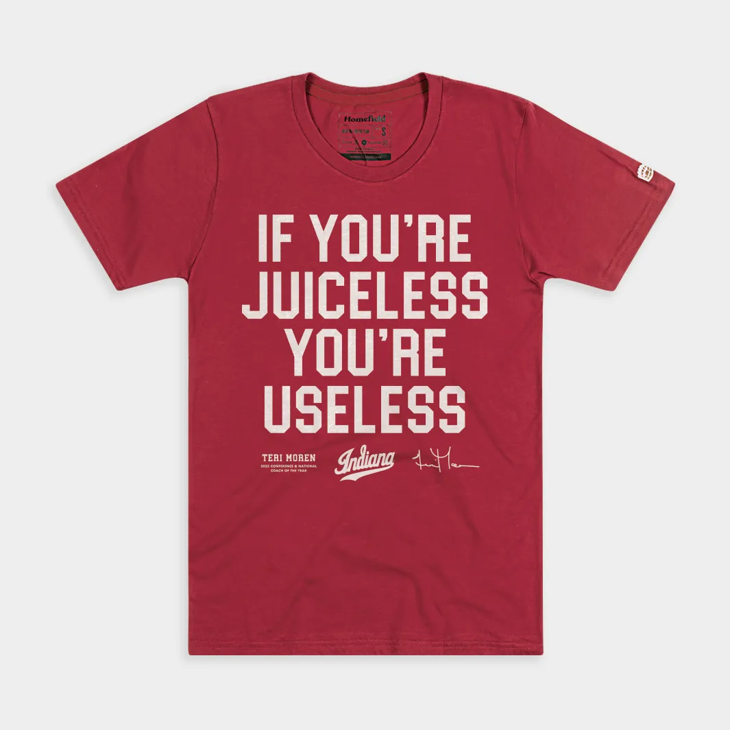 "If You're Juiceless You're Useless" IU Teri Moren Tee